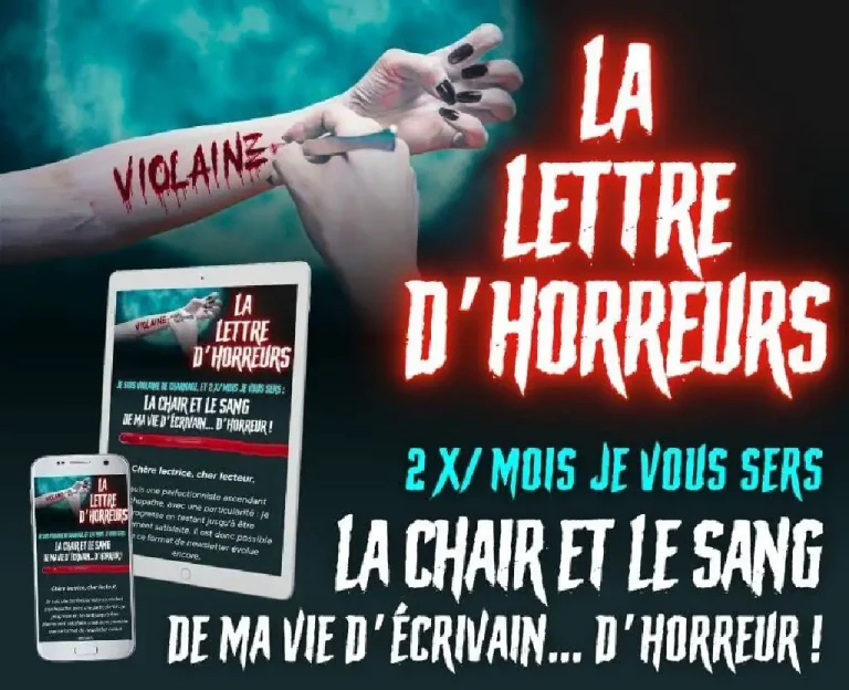 Newsletter La Lettre d'Horreurs 💀 de Violaine De Charnage : horreur, épouvante, gore, contes noirs. Coulisses d'écriture, exclus, recos. Inscription gratuite !